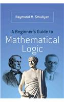 A Beginner's Guide to Mathematical Logic