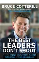 The Best Leaders Don't Shout