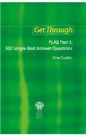 Get Through Plab Part 1: 500 Single Best Answer Questions