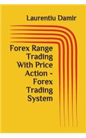 Forex Range Trading With Price Action - Forex Trading System