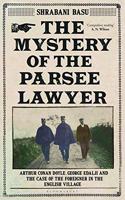 The Mystery of the Parsee Lawyer: Arthur Conan Doyle, George Edalji and the Case of the Foreigner in the English Village