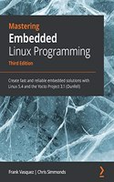 Mastering Embedded Linux Programming - Third Edition