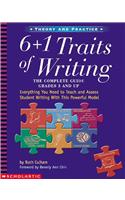 6 + 1 Traits of Writing: The Complete Guide: Grades 3 & Up