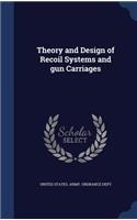 Theory and Design of Recoil Systems and gun Carriages