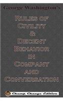 George Washington's Rules of Civility & Decent Behavior in Company and Conversation (Chump Change Edition)