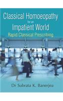 Classical Homoeopathy for an Impatient World