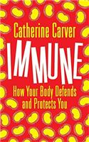 Immune: How Your Body Defends and Protects You