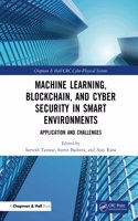 Machine Learning, Blockchain, and Cyber Security in Smart Environments