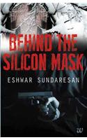 Behind The Silicon Mask