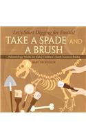 Take A Spade and A Brush - Let's Start Digging for Fossils! Paleontology Books for Kids Children's Earth Sciences Books