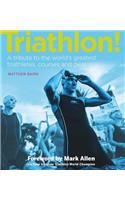 Triathlon!: A Tribute to the World's Greatest Triathletes, Courses and Gear