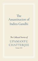 The Assassination of Indira Gandhi: The Collected Stories (Volume One)