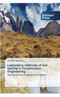 Laboratory methods of soil testing in Construction Engineering