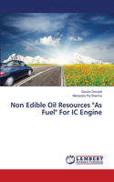 Non Edible Oil Resources As Fuel For IC Engine