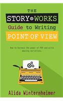 Story Works Guide to Writing Point of View