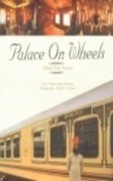 Palace On Wheels : A Royal Train Journey Pb