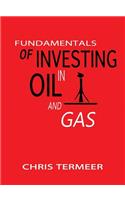 Fundamentals of Investing in Oil and Gas