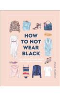 How to Not Wear Black