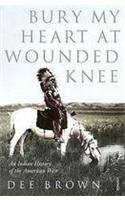 Bury My Heart At Wounded Knee