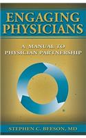 Engaging Physicians: A Manual to Physician Partnership