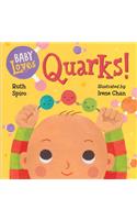 Baby Loves Quarks!