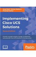 Implementing Cisco UCS Solutions - Second Edition