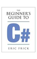 The Beginner's Guide to C#