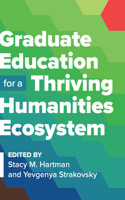 Graduate Education for a Thriving Humanities Ecosystem