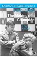 Karpov's Strategic Wins 1: The Making of a Champion