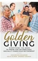 Golden Giving - Everything You Need to Know for an Enriched, Socially Conscious Retirement