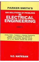 Parker Smith's 500 Solutions of Problems in Electrical Engg. (In 2 Vols.) Vol. I