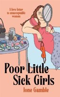 Poor Little Sick Girls: Celebrating femininity, fatness, illness and life