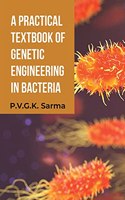 A Practical Textbook of Genetic Engineering in Bacteria