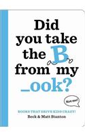 Books That Drive Kids Crazy!: Did You Take the B from My _Ook?