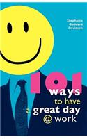 101 Ways to Have a Great Day at Work