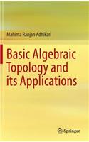 Basic Algebraic Topology and Its Applications