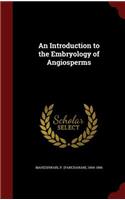 An Introduction to the Embryology of Angiosperms