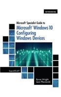 Microsoft Specialist Guide to Microsoft Windows 10, Loose-Leaf Version (Exam 70-697, Configuring Windows Devices)