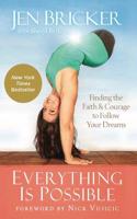 Everything is Possible: Finding the Faith & Courage to Follow your Dreams