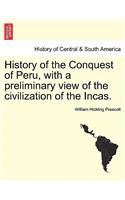 History of the Conquest of Peru, with a Preliminary View of the Civilization of the Incas.