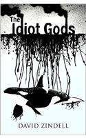 The Idiot Gods