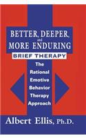 Better, Deeper and More Enduring Brief Therapy