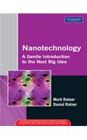 Nanotechnology : A Gentle Introduction To The Next Big Idea