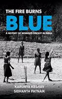 The Fire Burns Blue: A History of Women's Cricket in India