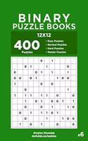 Binary Puzzle Books - 400 Easy to Master Puzzles 12x12 (Volume 6)