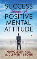 Success Through a Positive Mental Attitude