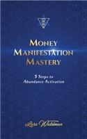 Money Manifestation Mastery