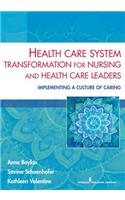 Health Care System Transformation for Nursing and Health Care Leaders