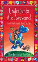 Underpants are Awesome! Three Pants-tastic Books in One!