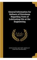 General Information for Refiners of Petroleum Regarding Tests of Lubricating Oils at the Engineering